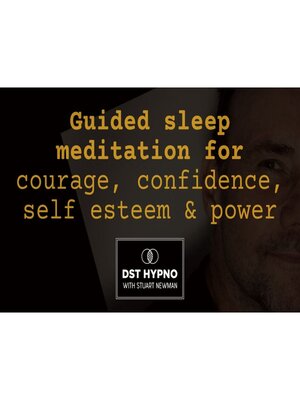 cover image of Guided sleep meditation for courage, confidence, self esteem & power --A guided meditation--DST Hypno with Stu Newman